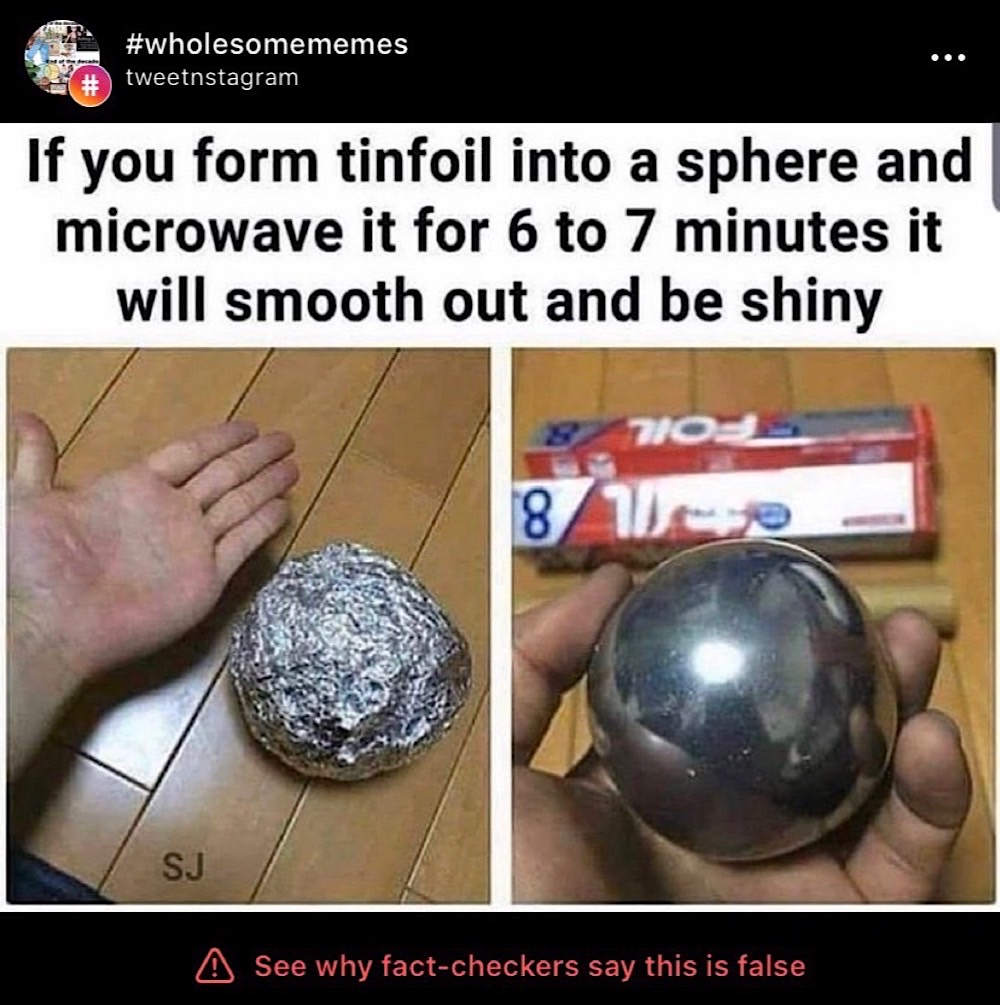 A microwave tinfoil sphere meme that's been fact-checked, labeled false, and hidden by Instagram (Instagram - <a href="https://www.instagram.com/tweetnstagram/">@tweetnstagram</a>)