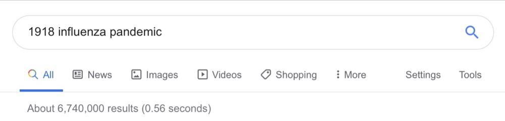 There are 168 million Google Search results for “Spanish flu” - almost 25 times more results than 1918 influenza pandemic