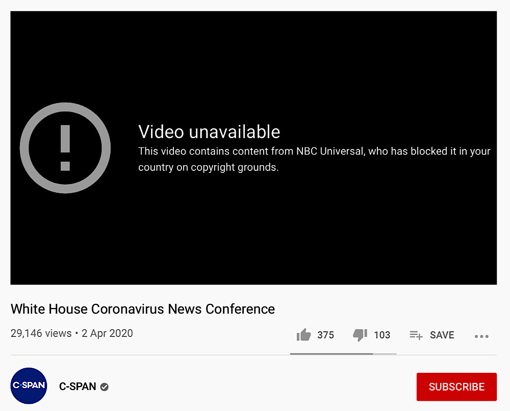 C-SPAN’s April 2 White House Coronavirus News Conference YouTube video has been blocked in several countries because of a copyright claim from NBC Universal