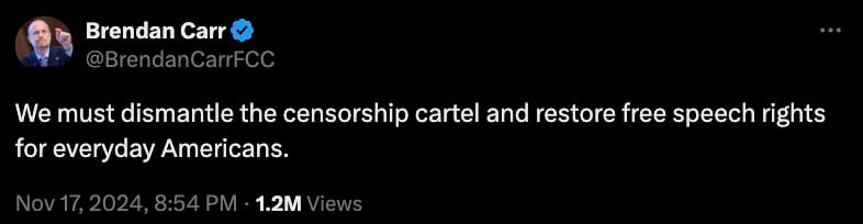 Tweet by Brendan Carr stating, "We must dismantle the censorship cartel and restore free speech rights for everyday Americans." Dated November 17, 2024, with 1.2M views.