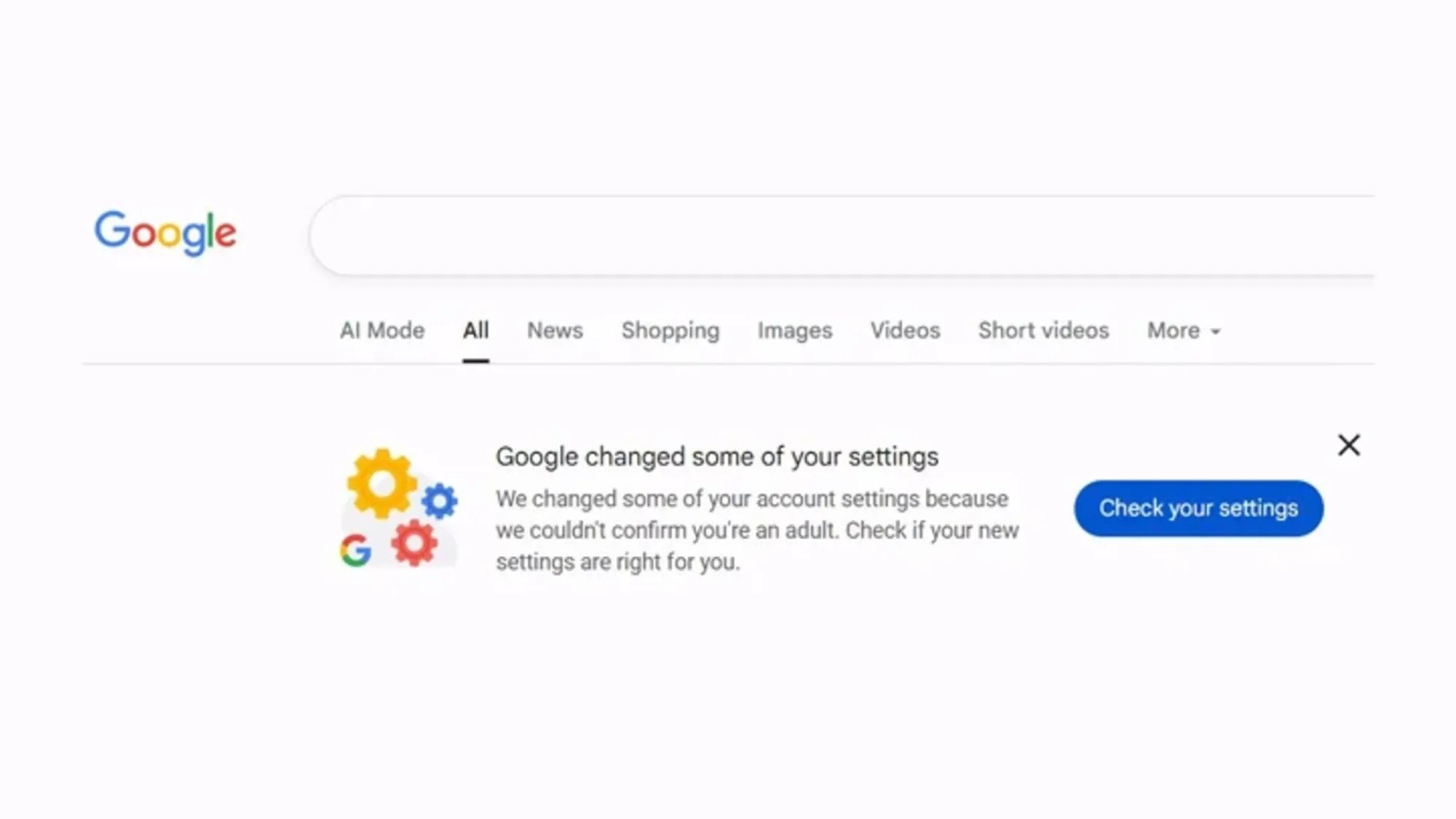 Google search page showing a notification banner that reads 'Google changed some of your settings' explaining account settings were adjusted because the user’s age couldn't be confirmed, with a blue 'Check your settings' button and navigation tabs (All, News, Shopping, Images, Videos) above.