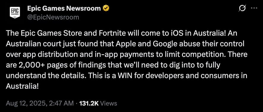 Dark-mode screenshot of a tweet from Epic Games Newsroom announcing that the Epic Games Store and Fortnite will come to iOS in Australia after an Australian court found Apple and Google abused control over app distribution and in‑app payments, calling it a win for developers and consumers; timestamp Aug 12, 2025, 2:47 AM, 131.2K views.