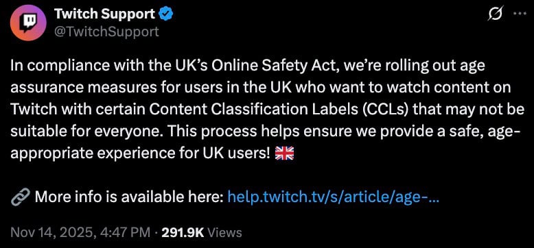 Verified Twitch Support tweet on a dark background announcing that, in compliance with the UK’s Online Safety Act, Twitch is rolling out age-assurance measures for UK users to view content with certain Content Classification Labels, includes a link for more information and is dated Nov 14, 2025, 4:47 PM (291.9K views).