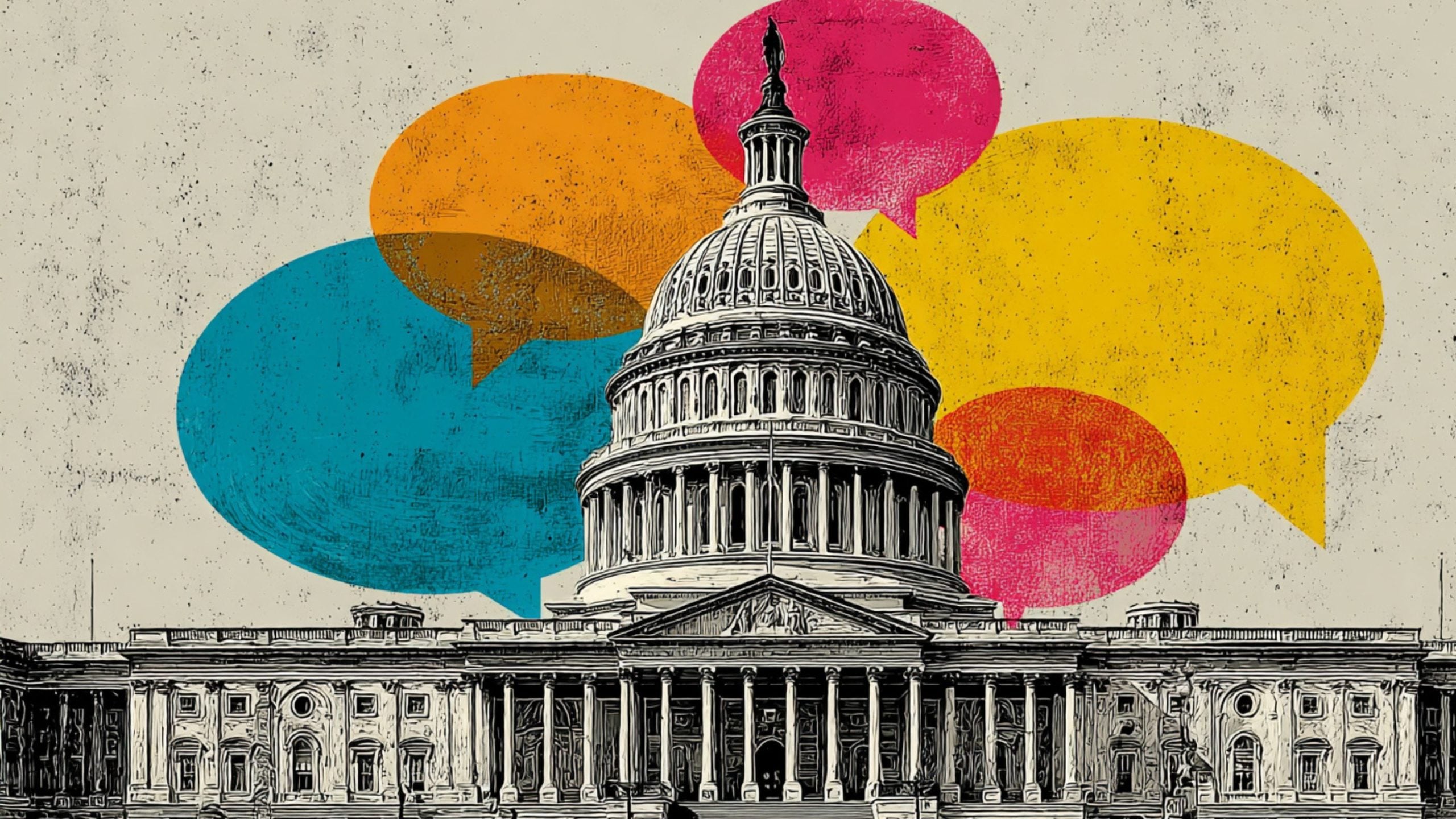 Black-and-white sketch of the U.S. Capitol dome and facade with overlapping colorful speech bubbles (teal, orange, pink, yellow) behind it.